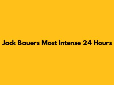 Jack Bauer's Most Intense 24 Hours