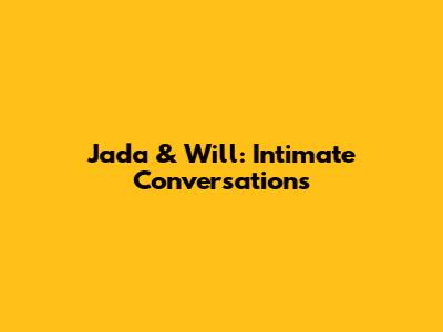 Jada & Will: Intimate Conversations
