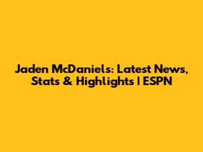Jaden McDaniels: Latest News, Stats & Highlights | ESPN