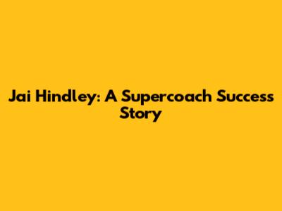 Jai Hindley: A Supercoach Success Story