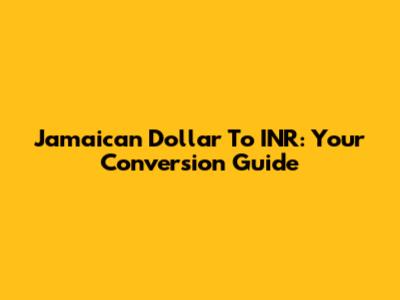 Jamaican Dollar To INR: Your Conversion Guide