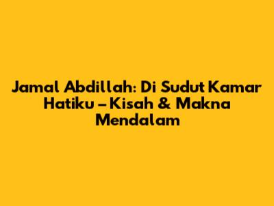 Jamal Abdillah: 'Di Sudut Kamar Hatiku' – Kisah & Makna Mendalam