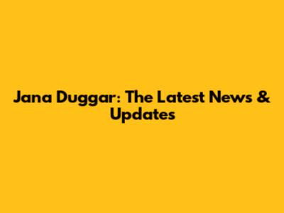 Jana Duggar: The Latest News & Updates