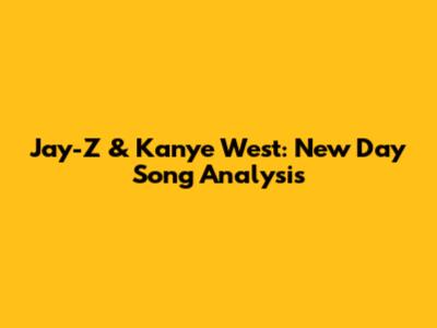 Jay-Z & Kanye West: "New Day" Song Analysis