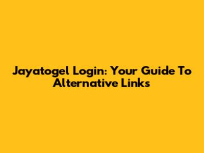 Jayatogel Login: Your Guide To Alternative Links