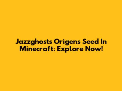 Jazzghost's Origens Seed In Minecraft: Explore Now!