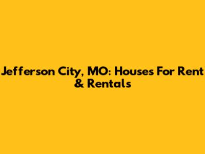 Jefferson City, MO: Houses For Rent & Rentals
