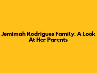 Jemimah Rodrigues' Family: A Look At Her Parents