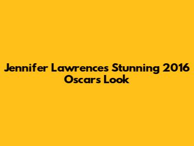 Jennifer Lawrence's Stunning 2016 Oscars Look