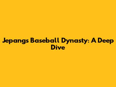 Jepang's Baseball Dynasty: A Deep Dive