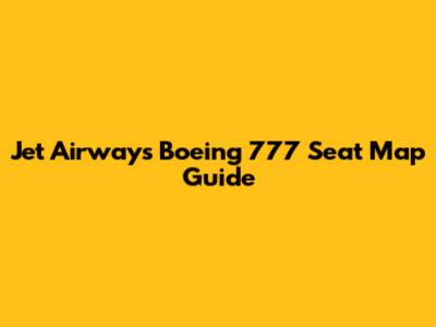 Jet Airways Boeing 777 Seat Map Guide