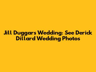 Jill Duggar's Wedding: See Derick Dillard Wedding Photos
