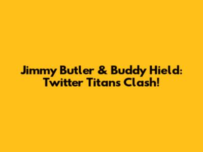 Jimmy Butler & Buddy Hield: Twitter Titans Clash!