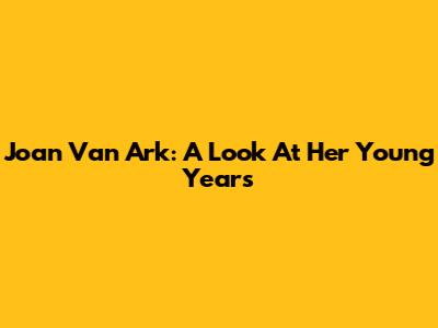 Joan Van Ark: A Look At Her Young Years