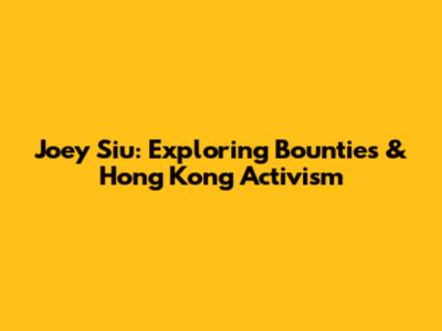 Joey Siu: Exploring Bounties & Hong Kong Activism