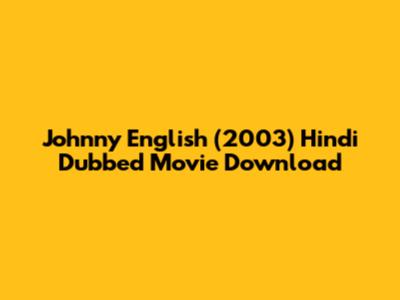Johnny English (2003) Hindi Dubbed Movie Download