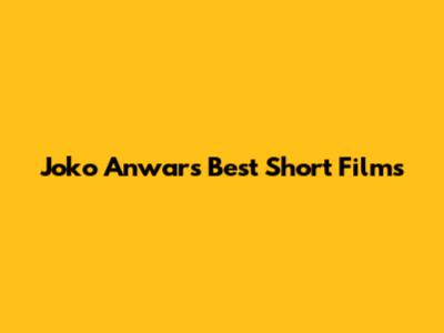 Joko Anwar's Best Short Films