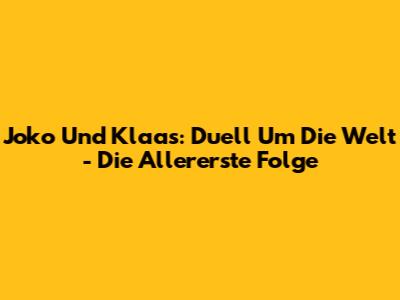 Joko Und Klaas: "Duell Um Die Welt" - Die Allererste Folge