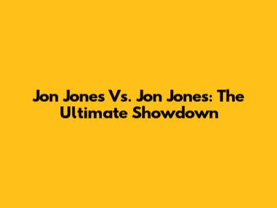 Jon Jones Vs. Jon Jones: The Ultimate Showdown