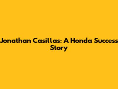 Jonathan Casillas: A Honda Success Story
