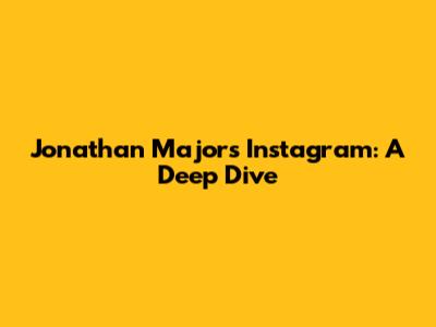 Jonathan Majors' Instagram: A Deep Dive
