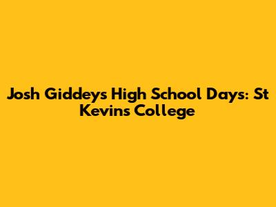 Josh Giddey's High School Days: St Kevin's College
