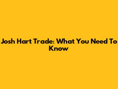 Josh Hart Trade: What You Need To Know