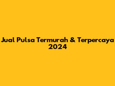 Jual Pulsa Termurah & Terpercaya 2024