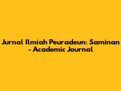 Jurnal Ilmiah Peuradeun: Saminan - Academic Journal