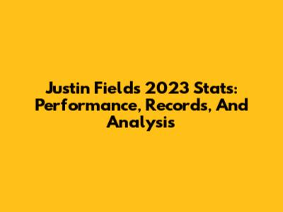 Justin Fields 2023 Stats: Performance, Records, And Analysis