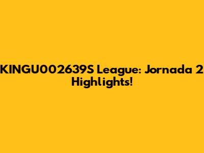 KINGU002639S League: Jornada 2 Highlights!