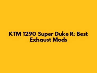KTM 1290 Super Duke R: Best Exhaust Mods