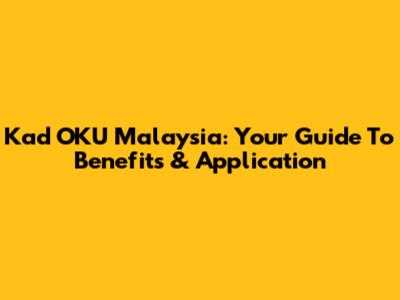 Kad OKU Malaysia: Your Guide To Benefits & Application