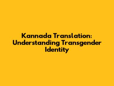 Kannada Translation: Understanding Transgender Identity
