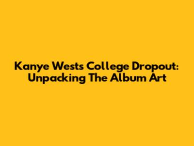 Kanye West's College Dropout: Unpacking The Album Art