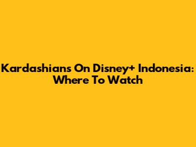 Kardashians On Disney+ Indonesia: Where To Watch