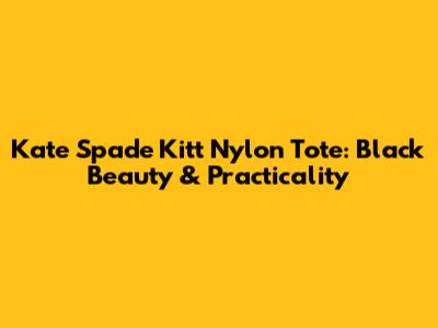 Kate Spade Kitt Nylon Tote: Black Beauty & Practicality