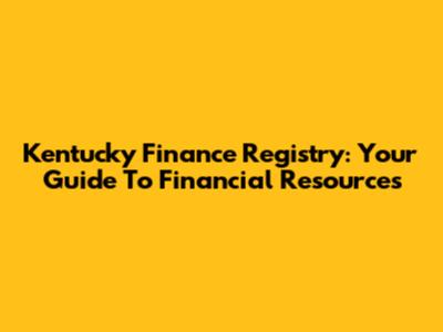 Kentucky Finance Registry: Your Guide To Financial Resources