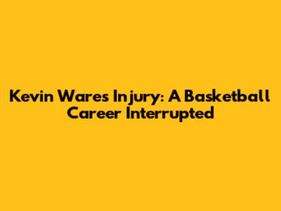 Kevin Ware's Injury: A Basketball Career Interrupted
