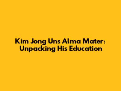 Kim Jong Un's Alma Mater: Unpacking His Education
