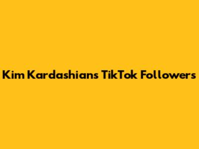 Kim Kardashian's TikTok Followers