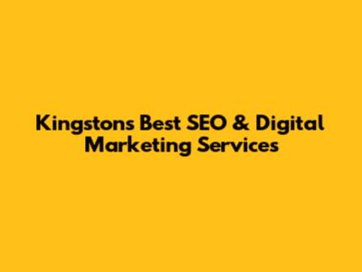 Kingston's Best SEO & Digital Marketing Services