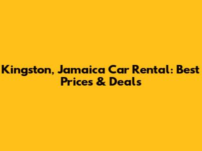 Kingston, Jamaica Car Rental: Best Prices & Deals