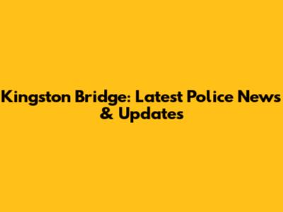 Kingston Bridge: Latest Police News & Updates