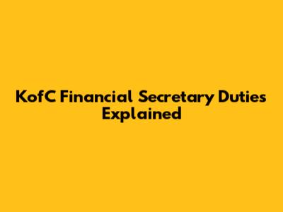 KofC Financial Secretary Duties Explained