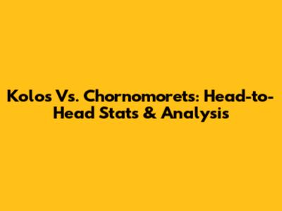 Kolos Vs. Chornomorets: Head-to-Head Stats & Analysis