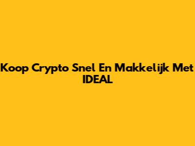 Koop Crypto Snel En Makkelijk Met IDEAL