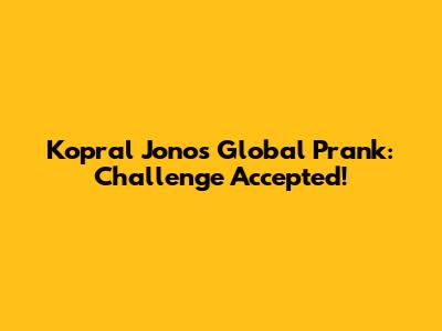 Kopral Jono's Global Prank: Challenge Accepted!