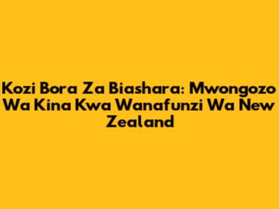 Kozi Bora Za Biashara: Mwongozo Wa Kina Kwa Wanafunzi Wa New Zealand