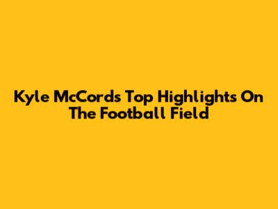 Kyle McCord's Top Highlights On The Football Field